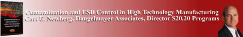 Contamination and ESD Control in High Technology Manufacturing By Roger W. Welker, R. Nagarajan, Carl E. Newberg Contamination and ESD Control in High Technology Manufacturing By Roger W. Welker, R. Nagarajan, Carl E. Newberg, Dangelmayer Associates, Director S20.20 Programs