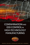 Contamination and ESD Control in High Technology Manufacturing By Roger W. Welker, R. Nagarajan, Carl E. Newberg